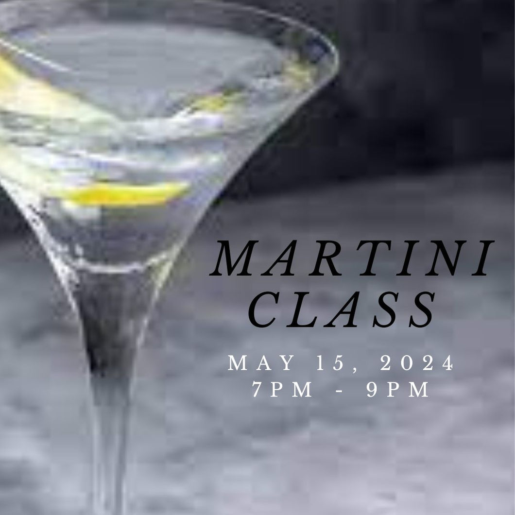 Cocktail Class - Martinis (May 15, 2024)