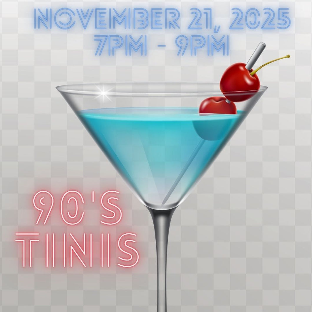 Cocktail Class - 90's Tinis (November 21, 2025)